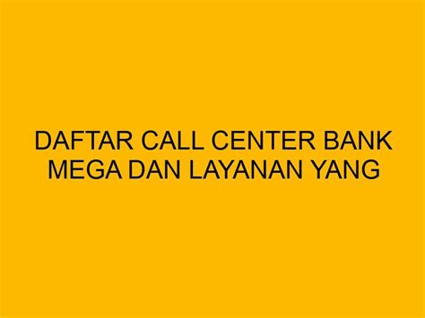 Daftar Call Center Bank Mega dan Layanan yang .